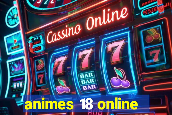 animes 18 online